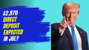 $2,970 Direct Deposit For Everyone in July 2025 – Payment Dates & How To Apply