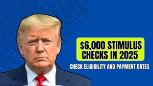 $6,000 Stimulus Checks 2025: Are You Eligible? Payment Dates Revealed