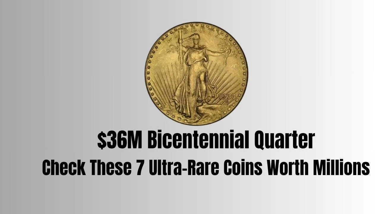 $36M Bicentennial Quarter Confirmed – Check These 7 Ultra-Rare Coins Worth Millions