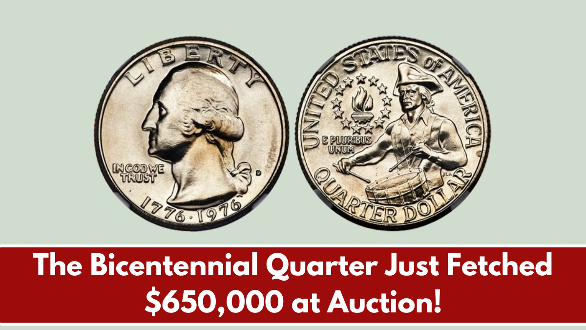 Rare Bicentennial Quarter: The Coin That Just Fetched $650,000 at Auction!