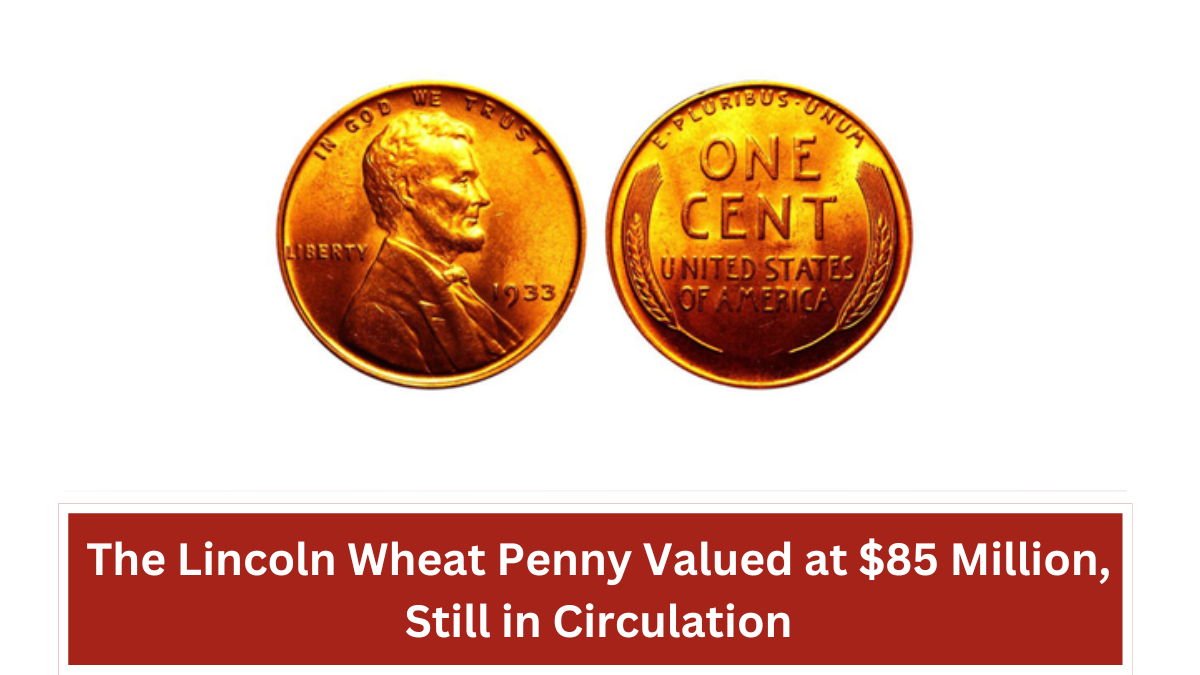 The Lincoln Wheat Penny Worth $85 Million – Still Circulating?
